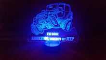 Load image into Gallery viewer, Jeep LED Light - &quot;I&#39;m done Adulting, where&#39;s my Jeep&quot;