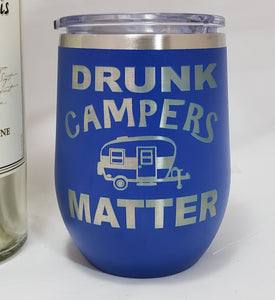 DRUNK CAMPERS MATTER- Stemless  Wine Tumbler