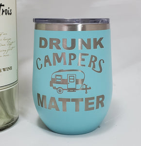 DRUNK CAMPERS MATTER- Stemless  Wine Tumbler