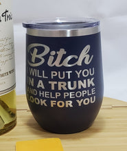 Load image into Gallery viewer, BITCH - Stemless  Wine Tumbler