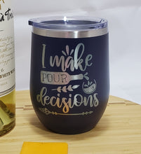 Load image into Gallery viewer, Pour Decisions - Stemless Wine Tumbler